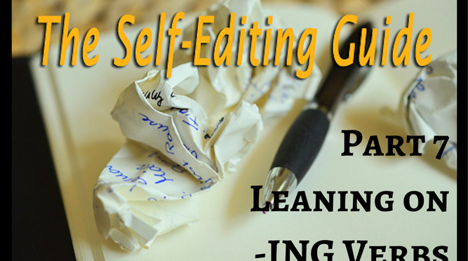 Leaning on -ING Verbs (The Self-Editing Guide Part 7)