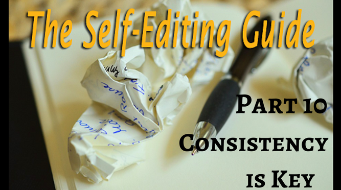 Consistency is Key (The Self-Editing Guide Part 10)