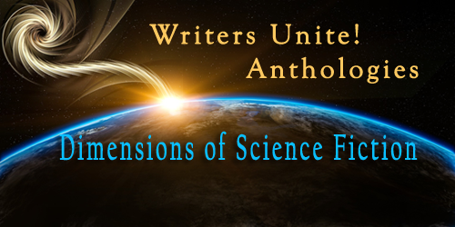 Writers Unite! Anthologies: Dimensions of Science Fiction